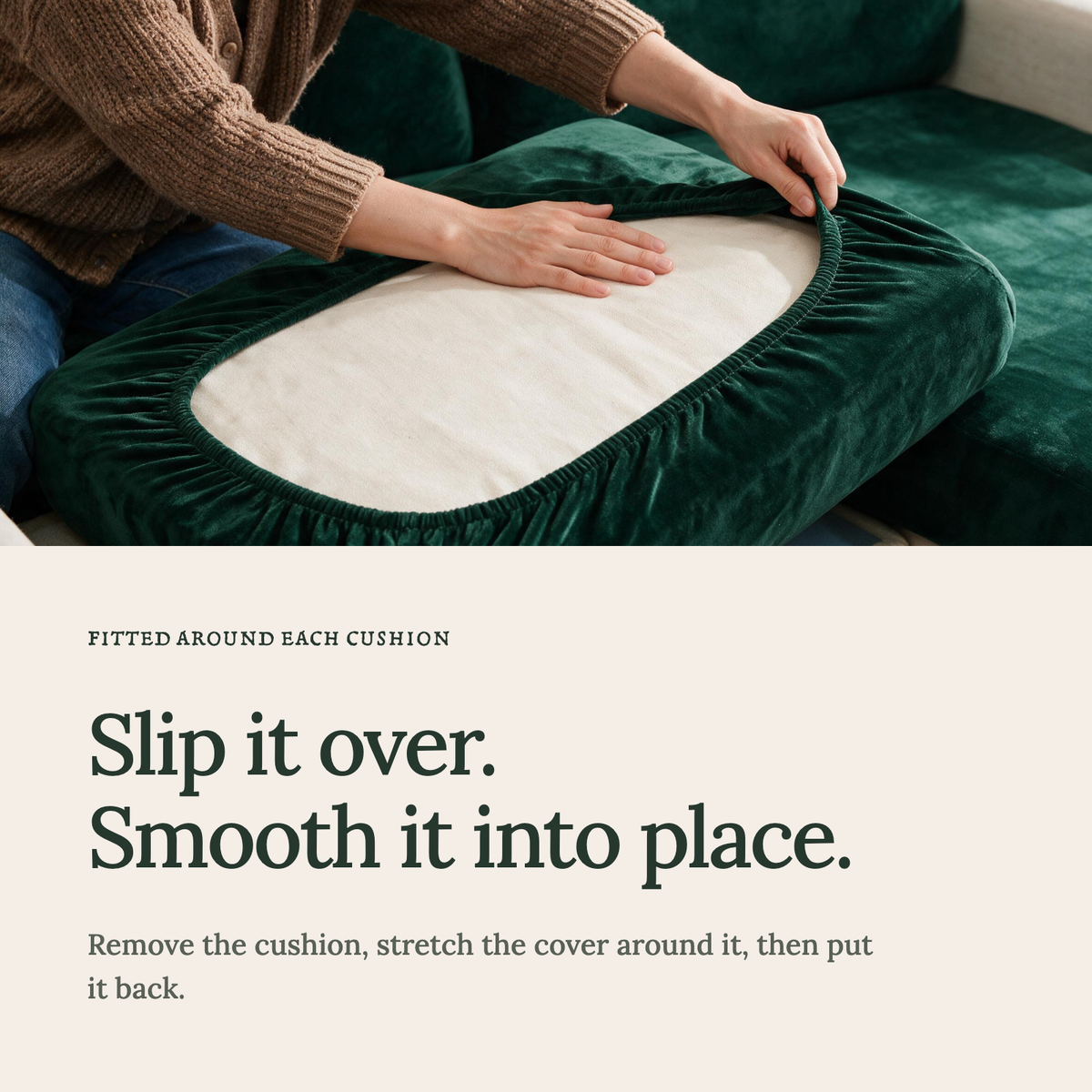 Dark green velvet cushion covers — Slip it over. Smooth it into place.