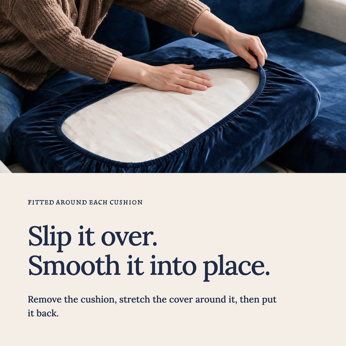 Velvet Navy Blue fitted sofa cushion covers — Slip it over. Smooth it into place.