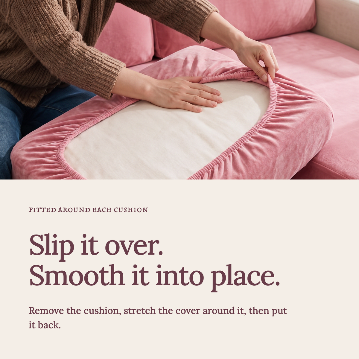Velvet Pink fitted sofa cushion covers — Slip it over. Smooth it into place.
