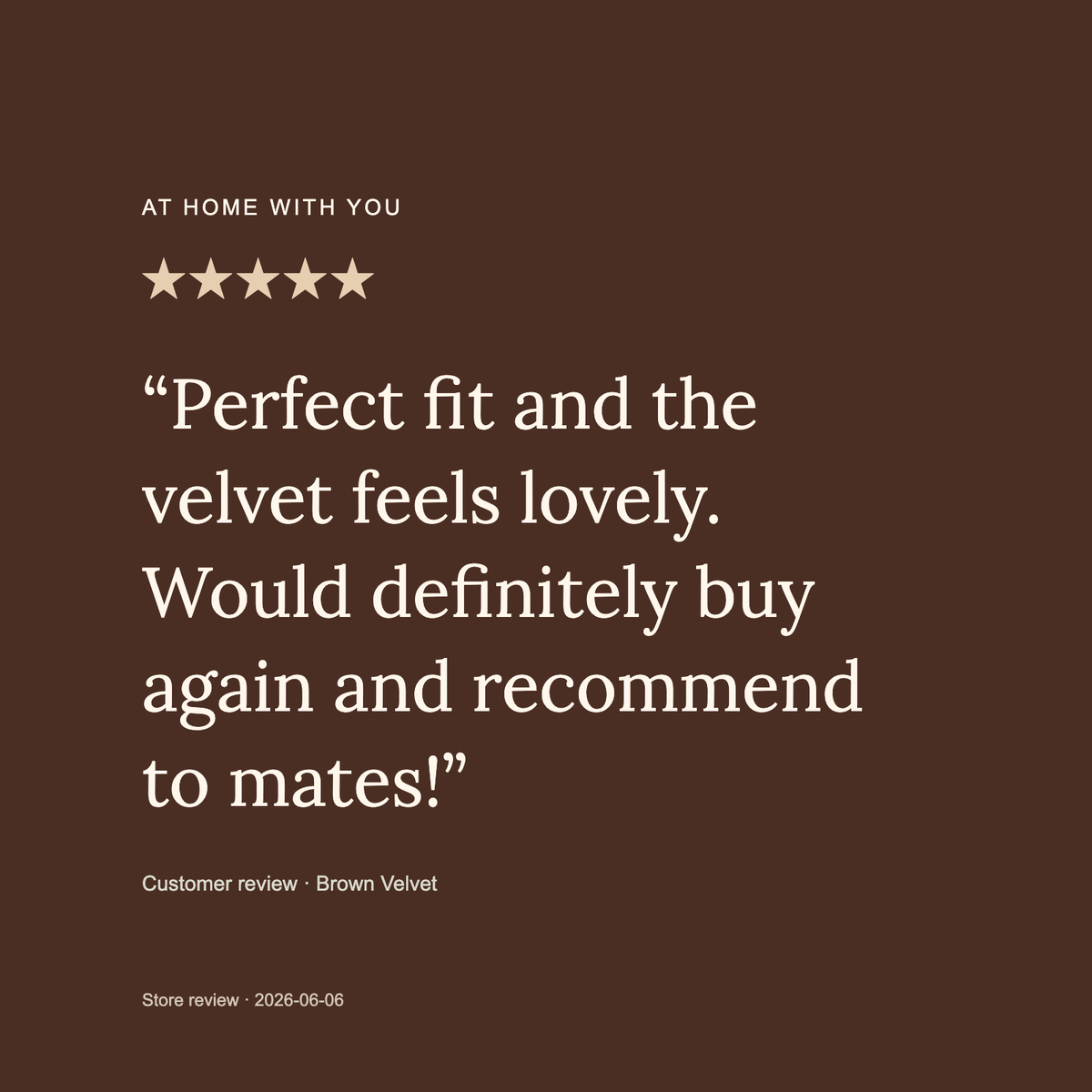 Customer review of Velvet Brown fitted sofa cushion covers, 5 stars