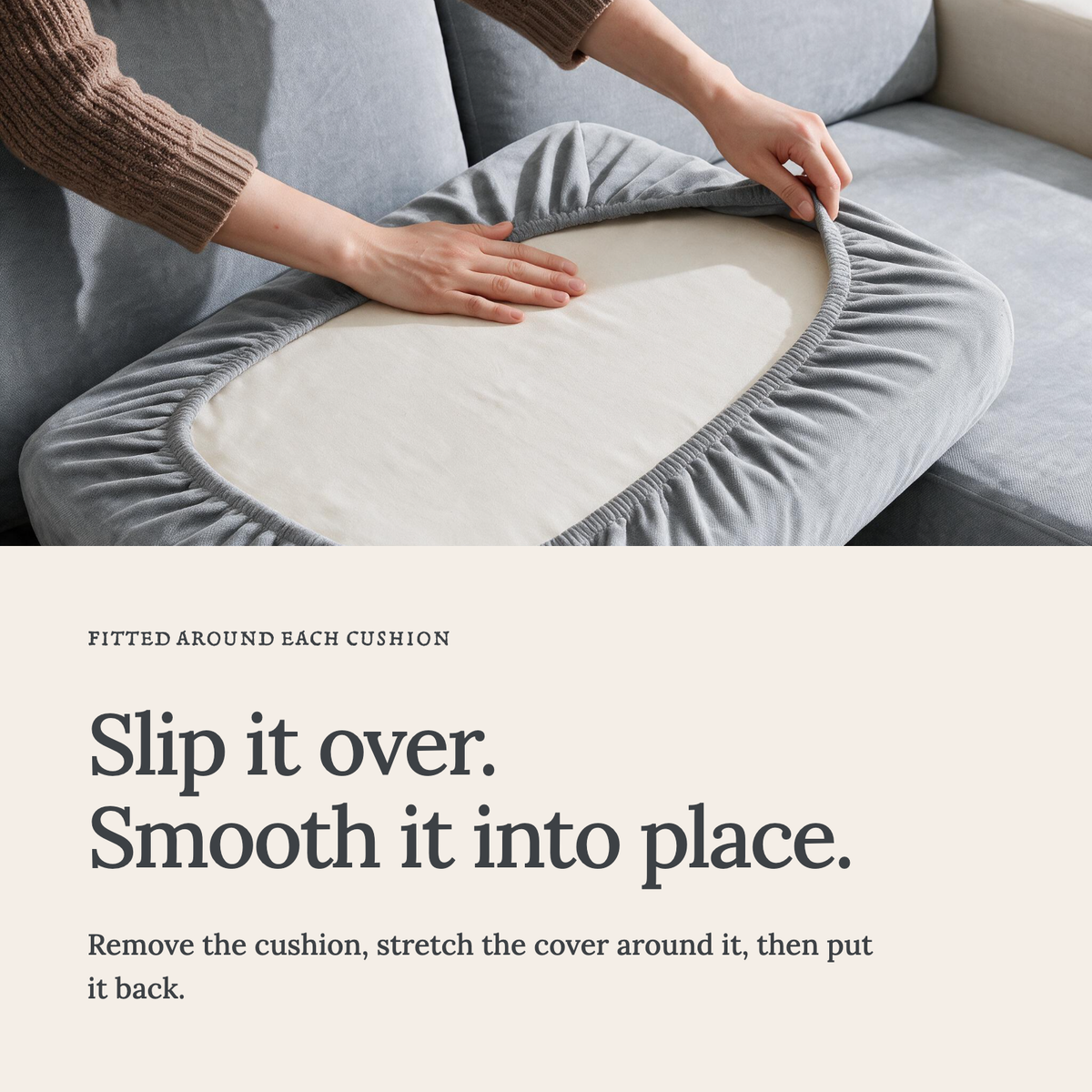 Luma Light Grey fitted sofa cushion covers — Slip it over. Smooth it into place.