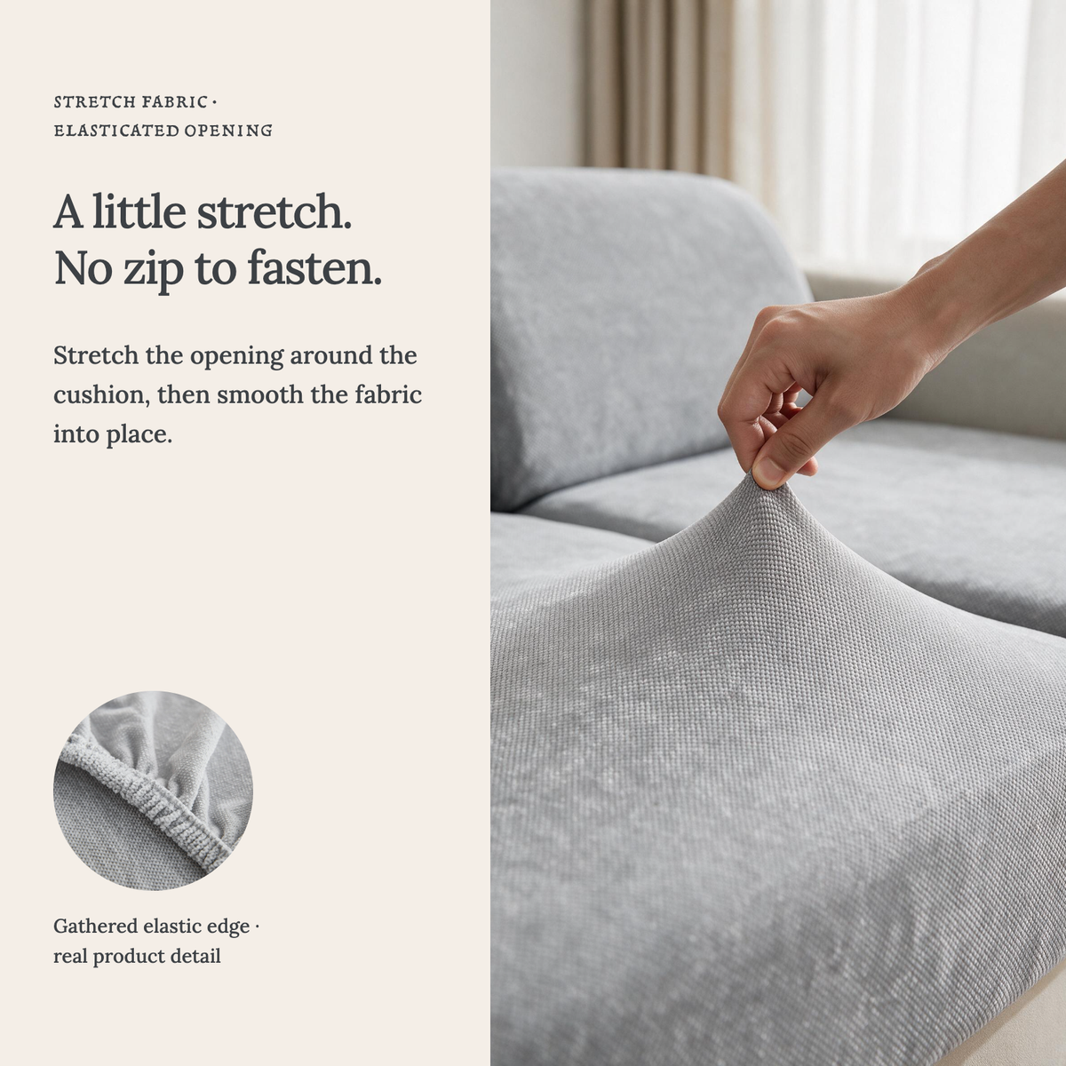 Luma Light Grey fitted sofa cushion covers — A little stretch. No zip to fasten.