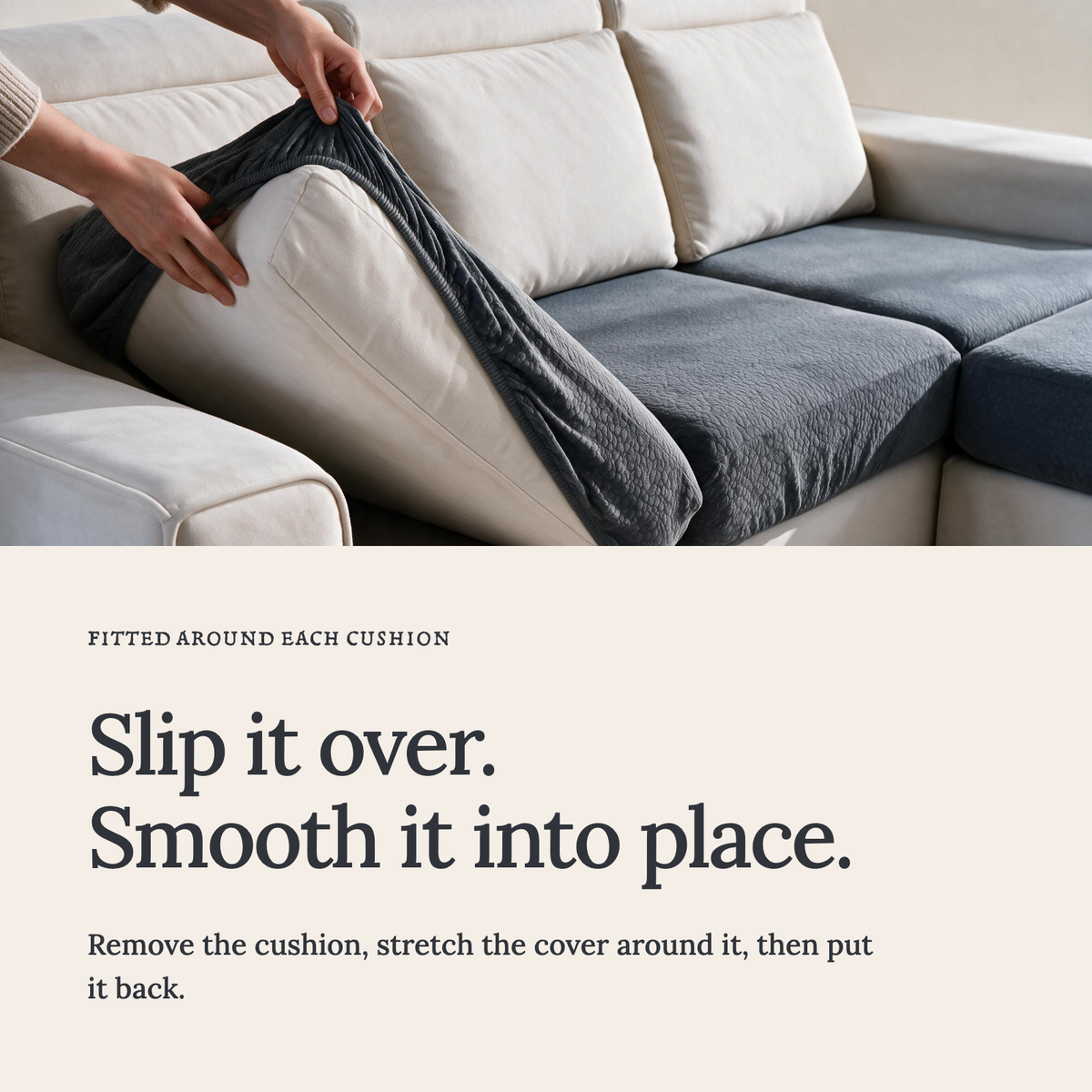 Waterproof Dark Grey fitted sofa cushion covers — Slip it over. Smooth it into place.